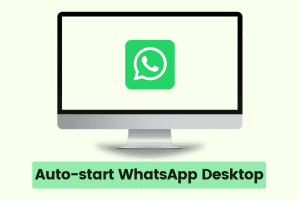 Start WhatsApp desktop automatically with Windows