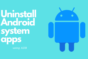 Uninstall Android system apps using ADB