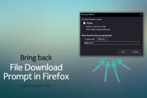 Enable the old file download prompt in Firefox 98+