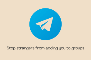 Stop strangers from adding you to irrelevant channels and groups